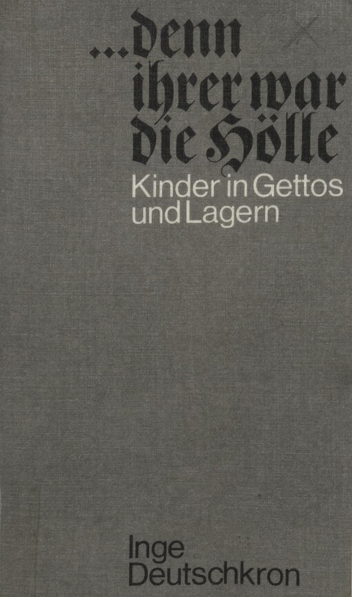 ...denn ihrer war die Hölle :Kinder in Gettos und Lagern