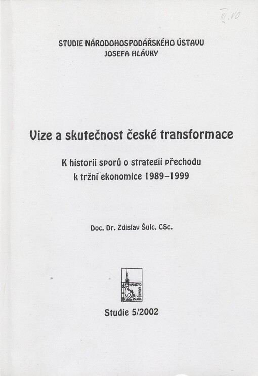 Vize a skutečnost české transformace: k historii sporů o strategii přechodu k tržní ekonomice 1989-1999