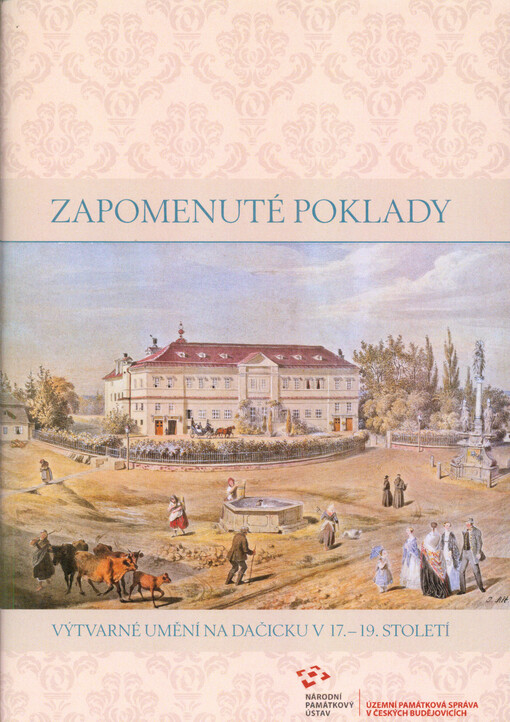 Zapomenuté poklady :výtvarné umění na Dačicku v 17.-19. století