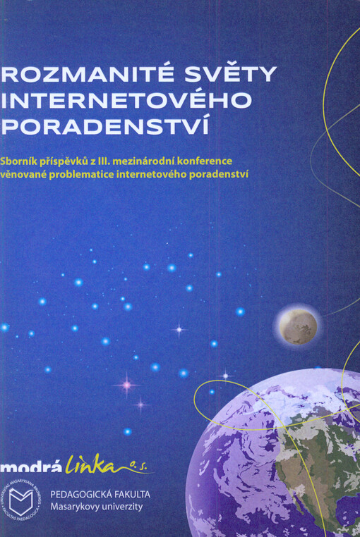 Rozmanité světy internetového poradenství :sborník příspěvků z III. mezinárodní konference věnované ... : Brno 2012