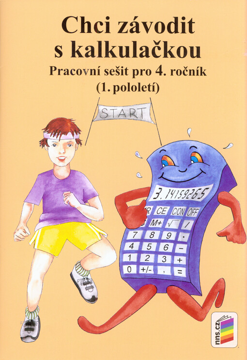 Chci závodit s kalkulačkou :pracovní sešit pro 4. ročník (1. pololetí)