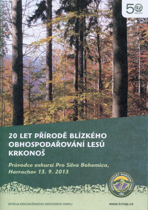 20 let přírodě blízkého obhospodařování lesů Krkonoš :průvodce exkurzí Pro Silva Bohemica, Harrachov 13.9.2013