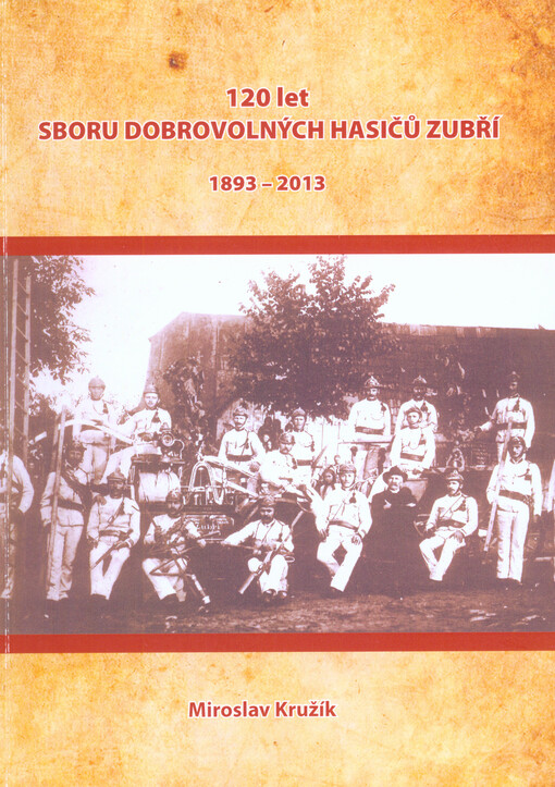 120 let Sboru dobrovolných hasičů Zubří :1893-2013