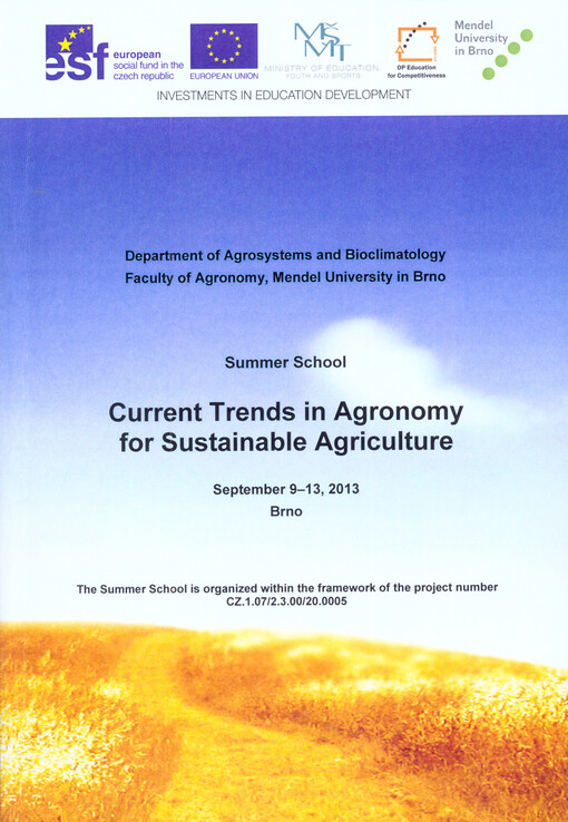 Current Trends in Agronomy for Sustainable Agriculture :proceedings of international Ph.D. students Summer School : September 9-13, 2013, Brno