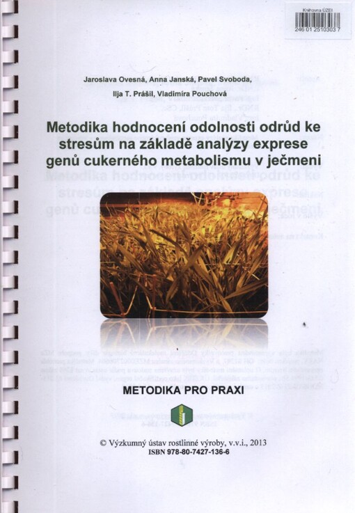 Metodika hodnocení odolnosti odrůd ke stresům na základě analýzy exprese genů cukerného metabolismu v ječmeni :metodika pro praxi