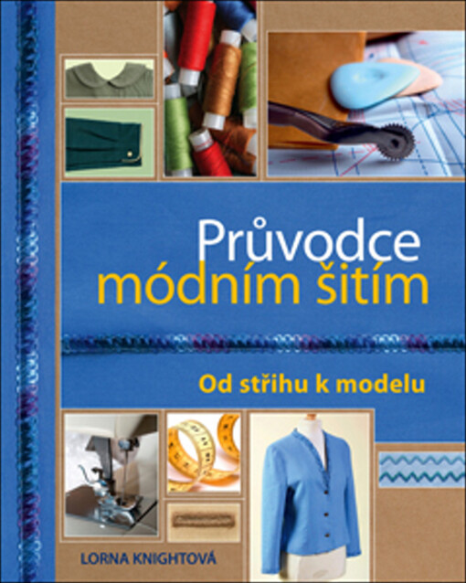 Průvodce módním šitím :od střihu k modelu