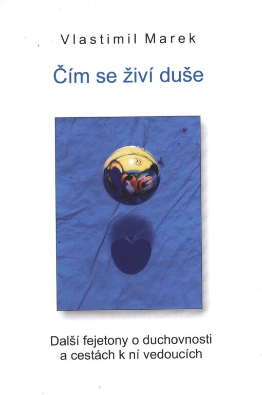 Čím se živí duše :další fejetony o duchovnosti a cestách k ní vedoucích