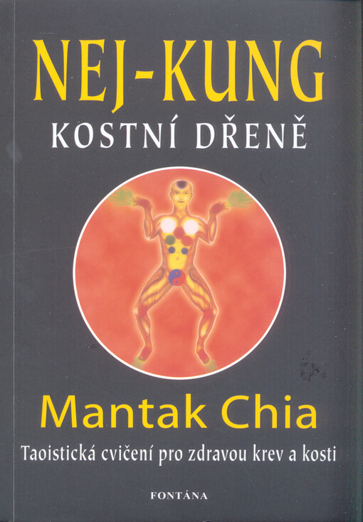 Nej-kung kostní dřeně :taoistická cvičení pro zdravou krev a kosti