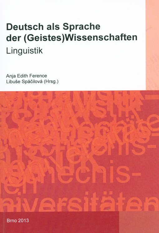 Deutsch als Sprache der (Geistes)Wissenschaften :Linguistik : Akten der Olmützer Tagung des Germanistenverbandes der Tschechischen Republik, 17.-18. Mai 2012, Kunstzentrum der Palacký-Universität Olomouc