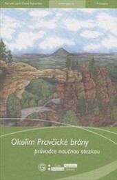 Okolím Pravčické brány :průvodce naučnou stezkou