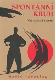Spontánní kruh :cesta zdraví a umění