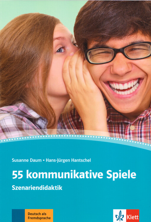 55 kommunikative Spiele :Szenariendidaktik : Deutsch als Fremdsprache