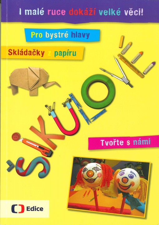 Šikulové :i malé ruce dokážou velké věci!