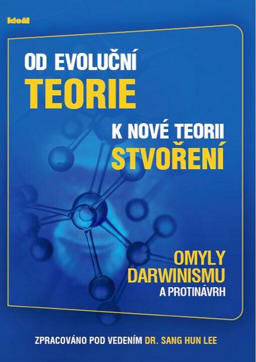 Od evoluční teorie k nové teorii stvoření :omyly darwinismu a protinávrh