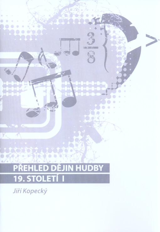 Přehled dějin hudby 19. století I :studijní text pro kombinované studium