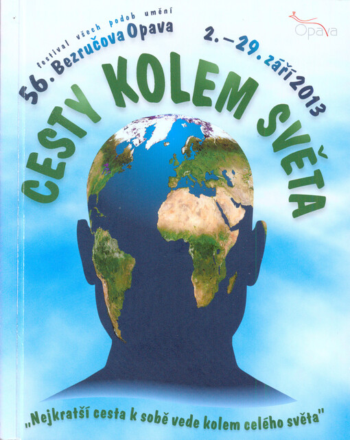 Cesty kolem světa :56. Bezručova Opava : 2.-29. září 2013 : [programový tisk