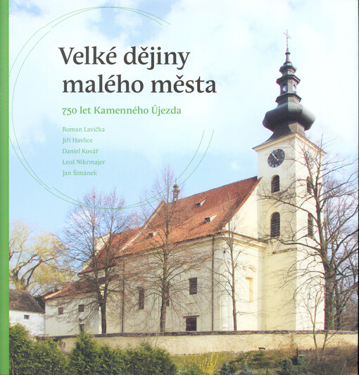 Velké dějiny malého města :750 let Kamenného Újezda