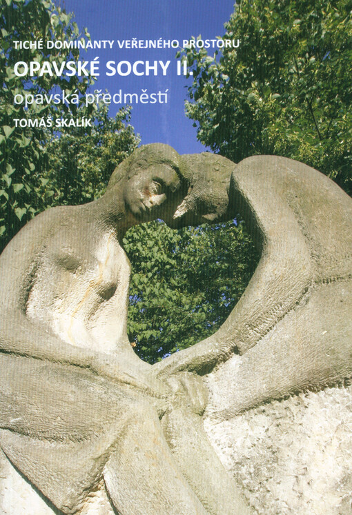 Opavské sochy :tiché dominanty veřejného prostoru.II.,Opavská předměstí