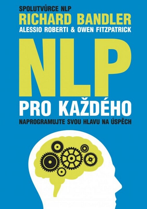 NLP pro každého: naprogramujte svou hlavu na úspěch