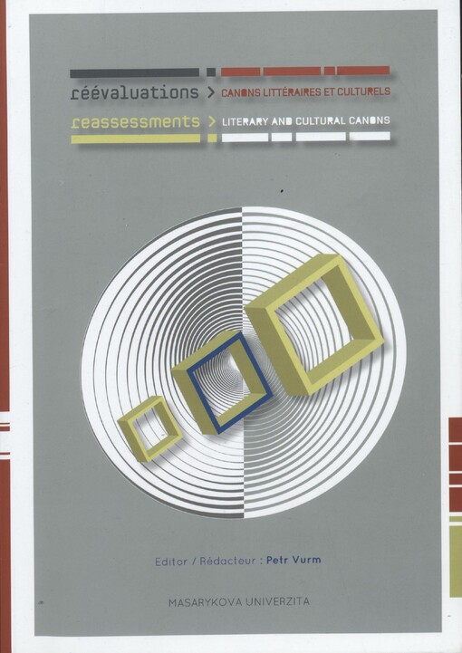 Reassessments - literary and cultural canons :proceedings of the conference organized by Masaryk University in Brno, University of Szeged and Martin Luther University in Halle-Wittenberg : Brno - Šlapanice, 15.-18.9.2011