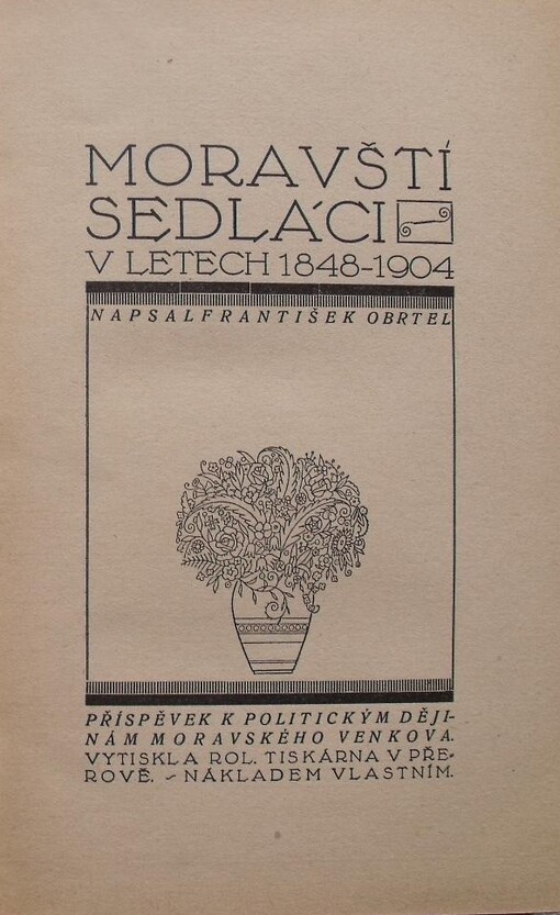 Moravští sedláci v letech 1848-1904 :příspěvek k politickým dějinám moravského venkova