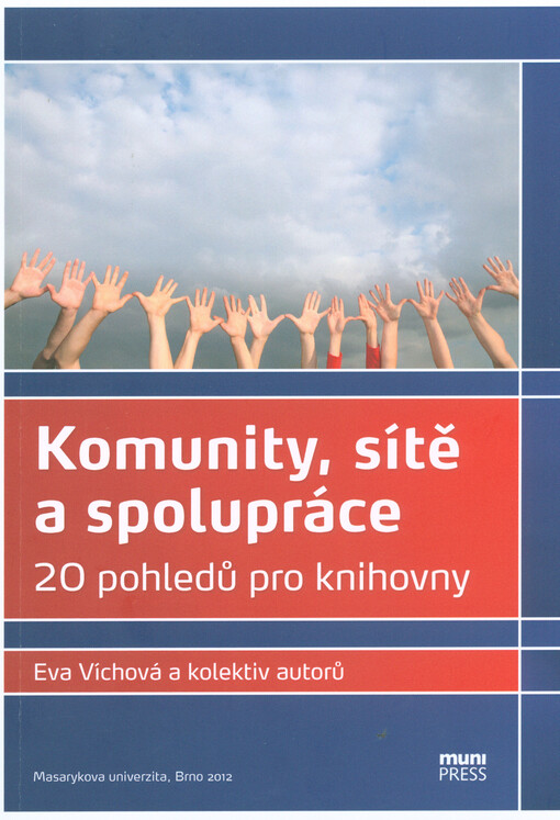 Komunity, sítě a spolupráce :20 pohledů pro knihovny
