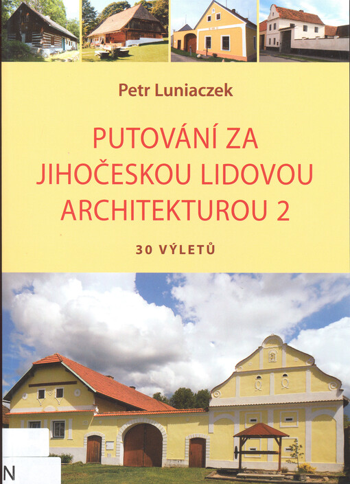 Putování za jihočeskou lidovou architekturou 2 : 30 výletů