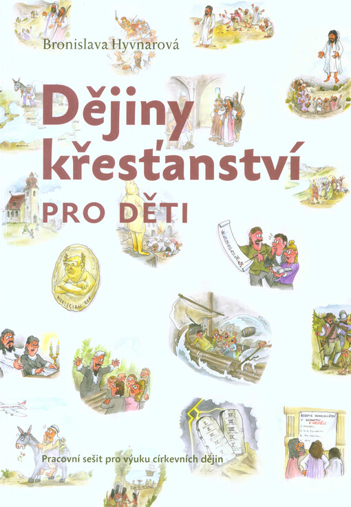 Dějiny křesťanství pro děti :pracovní sešit pro výuku církevních dějin