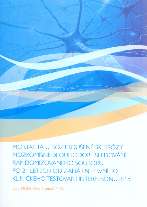 Mortalita u roztroušené sklerózy mozkomíšní: dlouhodobé sledování randomizovaného souboru po 21 letech od zahájení prvního klinického testování interferonu ß-1b