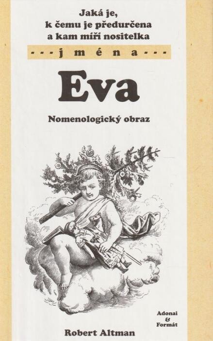 Jaká je, k čemu je předurčena a kam míří nositelka jména Eva :nomenologický obraz