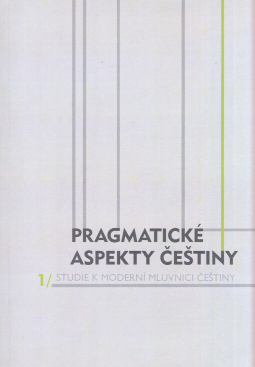 Studie k moderní mluvnici češtiny.1,Pragmatické aspekty češtiny