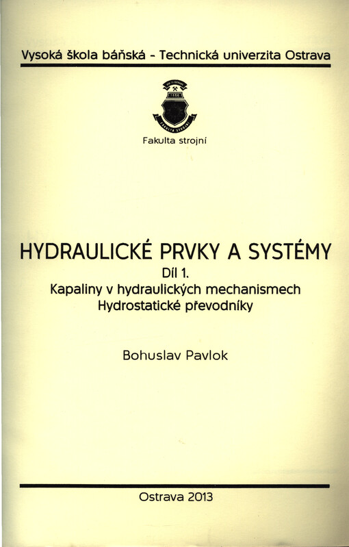 Hydraulické prvky a systémy.Díl 1.,Kapaliny v hydraulických mechanismech, hydrostatické převodníky