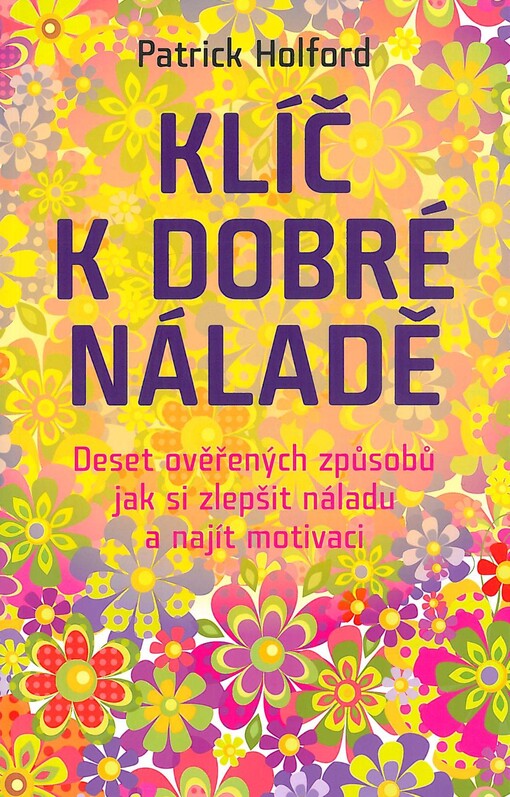 Klíč k dobré náladě: deset ověřených způsobů, jak si zlepšit náladu a najít motivaci
