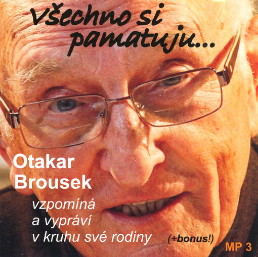 Všechno si pamatuju--vyprávění a vzpomínky nestora českého divadla a filmu Otakara Brouska