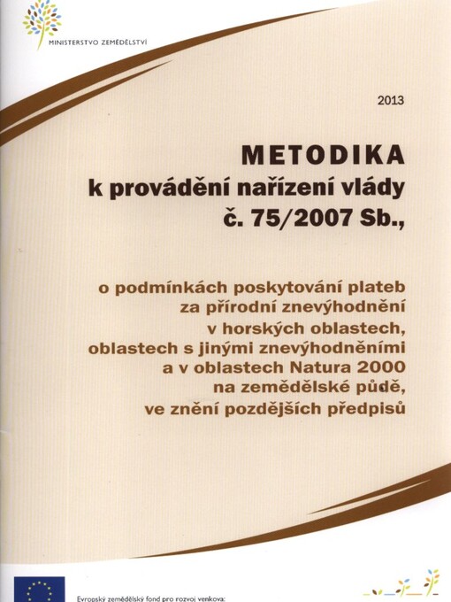 Metodika k provádění nařízení vlády č. 75/2007 Sb., o podmínkách poskytování plateb za přírodní znevýhodnění v horských oblastech, oblastech s jinými znevýhodněními a v oblastech Natura 2000 na zemědělské půdě, ve znění pozdějších předpisů