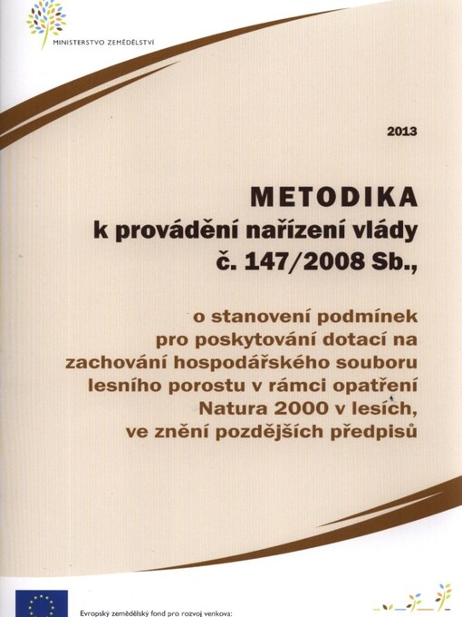 Metodika k provádění nařízení vlády č. 147/2008 Sb., o stanovení podmínek pro poskytování dotací na zachování hospodářského souboru lesního porostu v rámci opatření Natura 2000 v lesích, ve znění pozdějších předpisů