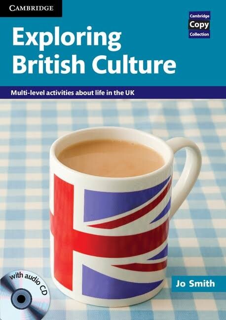 Exploring British culture :multi-level activities about life in the UK