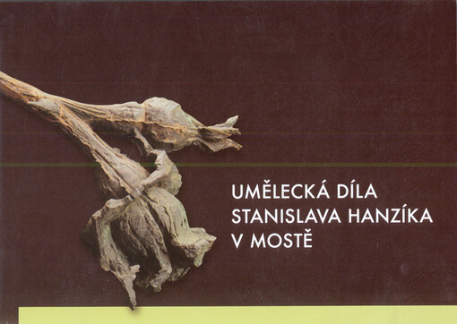 Umělecká díla Stanislava Hanzíka v Mostě :katalog ...