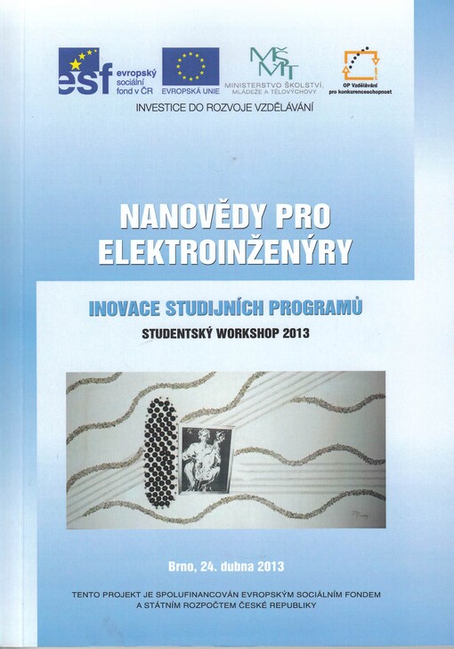 Nanovědy pro elektroinženýry - inovace studijních programů :studentský workshop 2013 : Brno, 24. dubna 2013