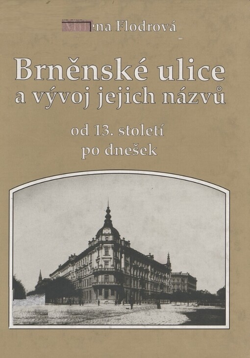 Brněnské ulice a vývoj jejich názvů od 13. století po dnešek
