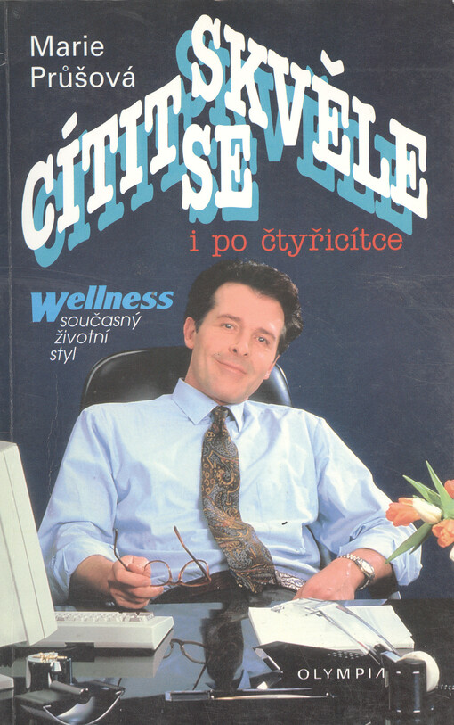 Cítit se skvěle i po čtyřicítce: [wellness - současný životní styl]