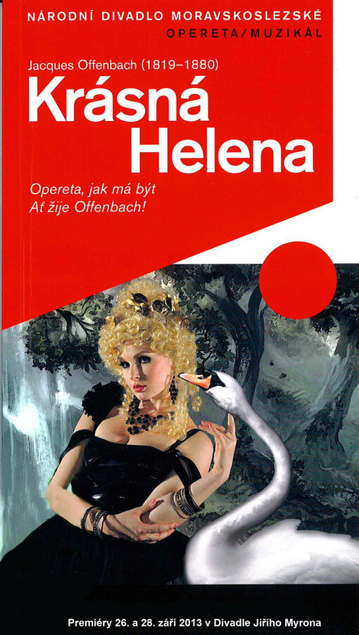 Jacques Offenbach (1819-1880), Krásná Helena :opereta, jak má být : ať žije Offenbach : premiéry 26. a 28. září 2013 v Divadle Jiřího Myrona