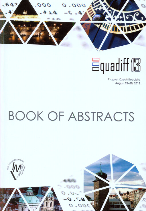 Equadiff 13 :book of abstracts : Prague, Czech Republic, August 26-30, 2013