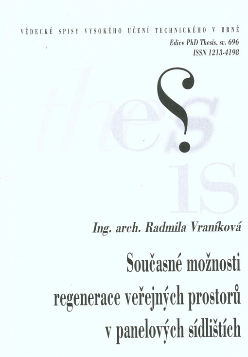 Současné možnosti regenerace veřejných prostorů v panelových sídlištích =Current options for the regeneration of public places at the sectional development : zkrácená verze Ph.D. Thesis