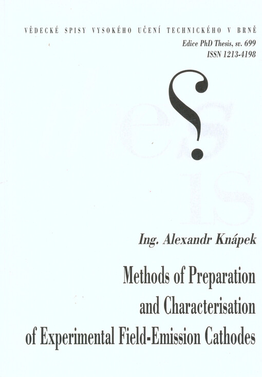 Methods of preparation and characterisation of experimental field-emission cathodes =Metody přípravy a charakterizace experimentálních autoemisních katod : zkrácená verze Ph.D. Thesis