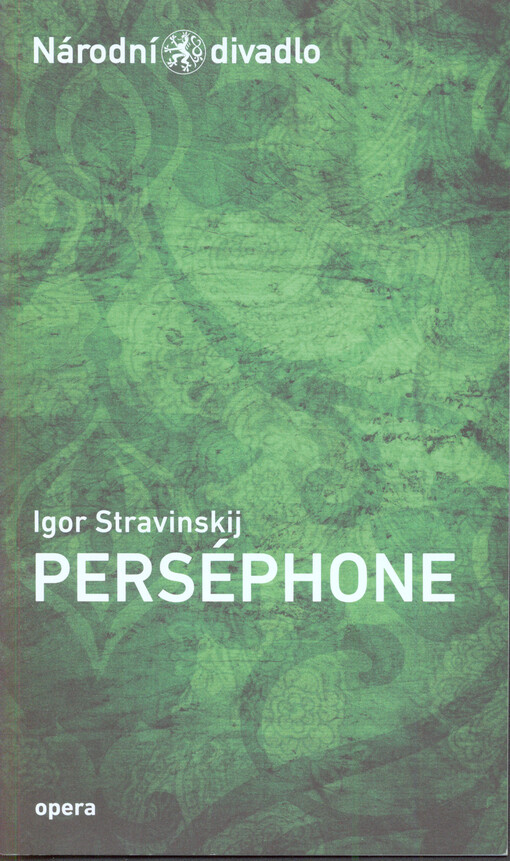 Igor Stravinskij, Perséphone :[melodram o třech částech pro tenorové sólo, recitátorku, smíšený a dětský sbor a orchestr na text André Gida : 23. a 28. května 2013 ve Státní opeře]