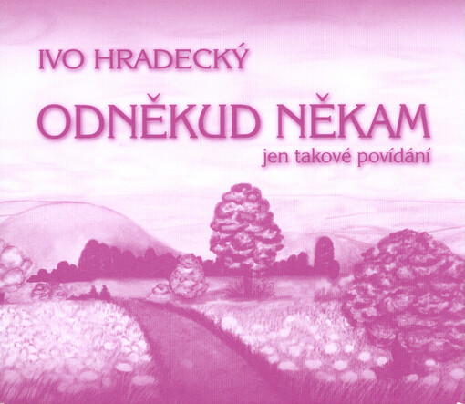 Odněkud někam :jen takové povídání : paralipomenon : druhé paralipomenon