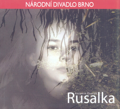 Antonín Dvořák, Rusalka :[opera o třech dějstvích : premiéra dne 24. 2. 2012 v Janáčkově divadle