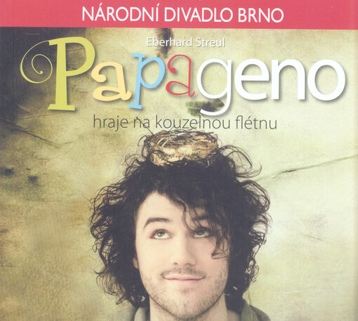 Eberhard Streul, Papageno hraje na kouzelnou flétnu :[podle opery W.A. Mozarta Kouzelná flétna : dětská opera o 1 dějství : premiéra 25. listopadu 2011, Divadlo Reduta