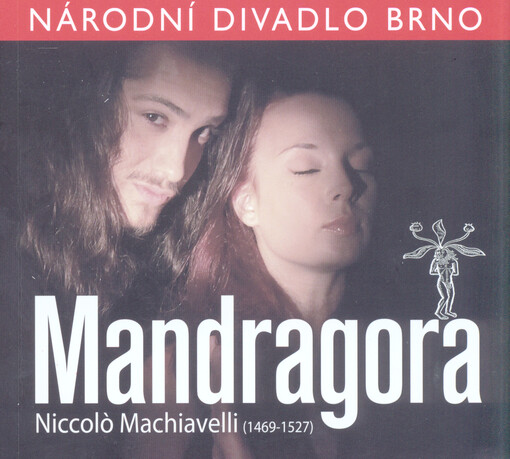 Niccolo Machiavelli (1469-1527), Mandragora :premiéra 26. října 2012 v Mahenově divadle